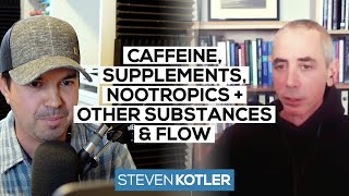 Caffeine, Supplements, Nootropics + Other Substances & Flow | Steven Kotler