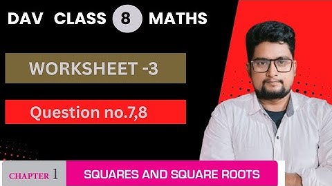 DAV Class 8 maths || Worksheet -3 || Questions no.7,8|| #squaresandsquareroots , #davclass8maths