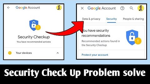 You have  security Recommended | Security Checkup |Recommended Actions Found in the Security Checkup