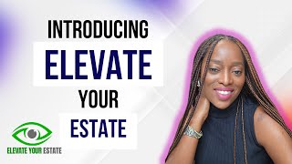 WELCOME TO ELEVATE YOUR ESTATE 