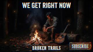 Broken Trails – We Get Right Now (Official Audio)