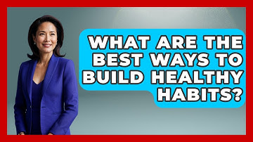 What Are The Best Ways To Build Healthy Habits? - Second Chance Journey