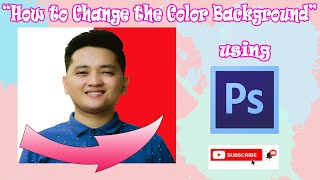 HOW TO CHANGE THE COLOR BACKGROUND using Photoshop CS6 | Tagalog Version ( Easy and  Fast Learn)