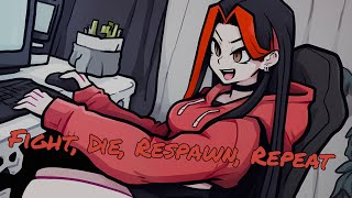 Fight, Die, Respawn, Repeat