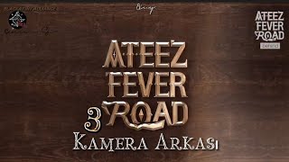 ATEEZ FEVER ROAD Kamera Arkası 3 (Türkçe Altyazılı)