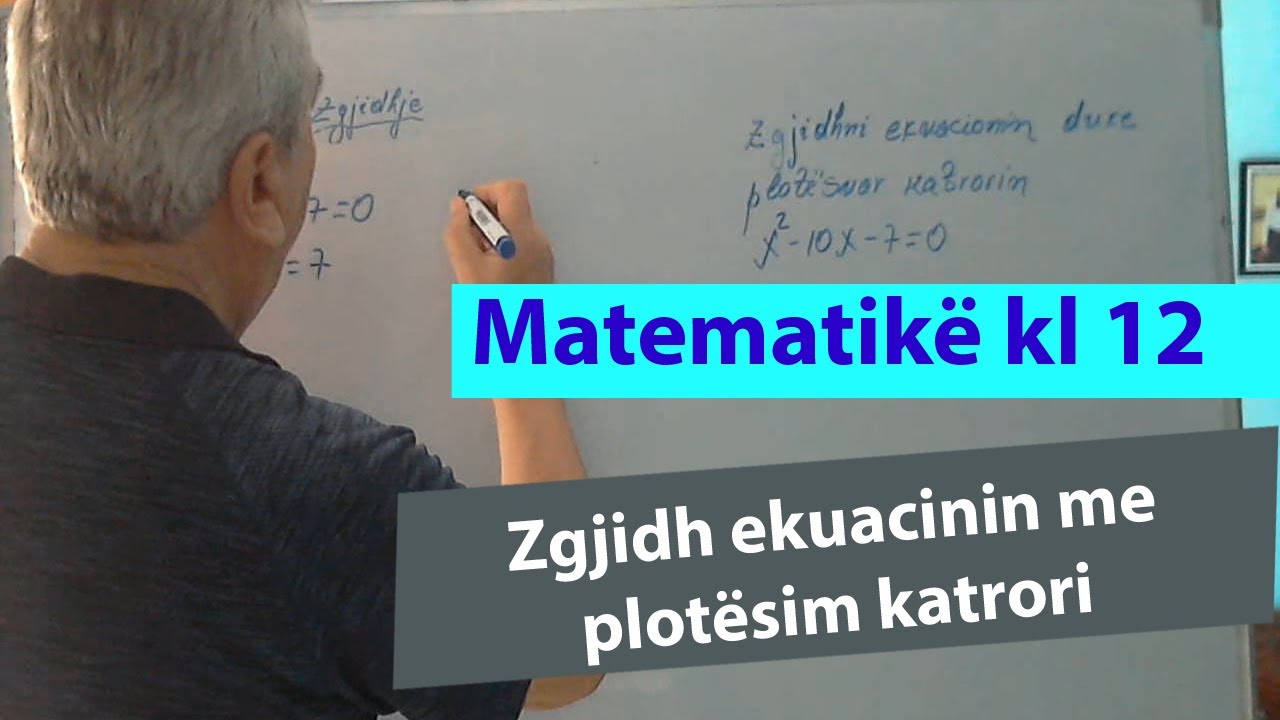 Ushtrime matematike kl 12/ Zgjidh ekuacinin me plotësim katrori