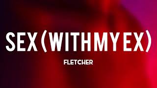 Sex (With My Ex) - FLETCHER (Lyrics)