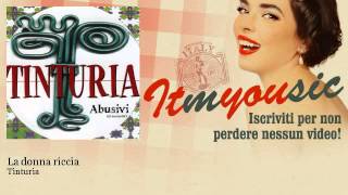 Video thumbnail of "Tinturia - La donna riccia"