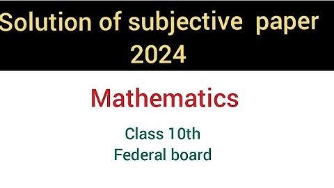 Math Subjective paper  solution 2024| Class 10th Paper mathematics federal board 2024