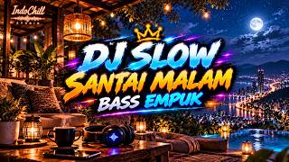 DJ Slow Remix 2026 – Santai Malam Lepas Penat | Bass Empuk Enak Buat Relax 🌙🎧 | IndoChill Studio