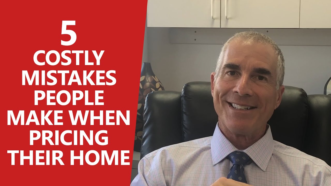 5 Costly Mistakes People Make When Pricing Their Home