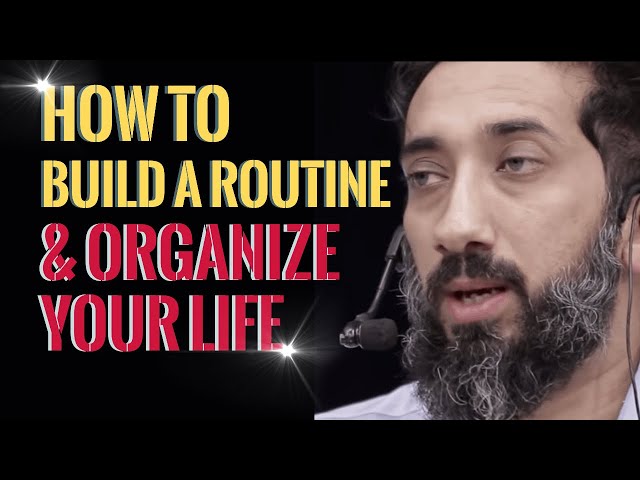 HOW TO BUILD A ROUTINE AND ORGANIZE YOUR LIFE I ISLAMIC TALKS 2021 I NOUMAN ALI KHAN NEW class=