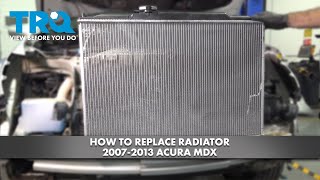 How to Replace Radiator 20072013 Acura MDX