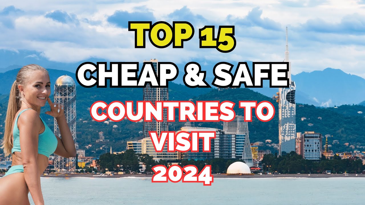 2024's Hidden Gems: Safest & Most Affordable Countries!