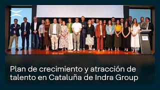 Plan de crecimiento y atracción de talento en Cataluña de Indra Group