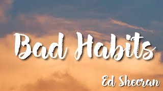 Ed Sheeran  - Bad Habits (Lyrics)