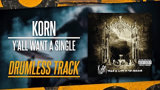 Download lagu Korn - Y'all Want A Single (Drumless) NO DRUMS - High Quality