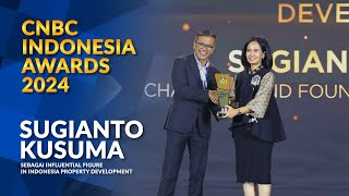Sugianto Kusuma, Influential Figure in Indonesia Property Development CNBC Indonesia Awards 2024