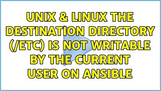 Unix & Linux: The destination directory (/etc) is not writable by the current user on ansible Profile