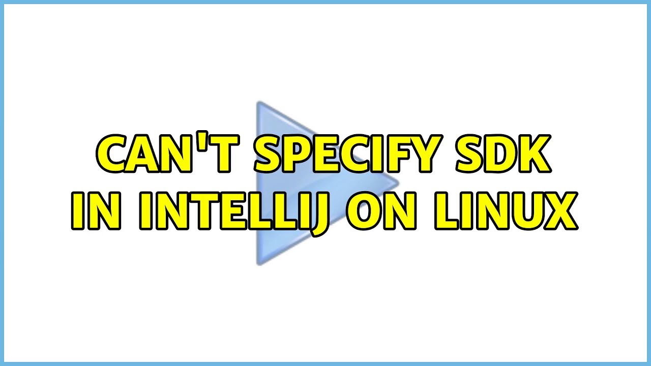 Can t Specify SDK In Intellij On Linux 2 Solutions YouTube can-t-specify-sdk-in-intellij-on-linux-2-solutions-youtube
