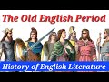The Old English Period in Literature || History of English Literature