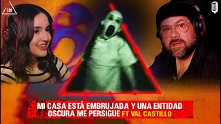 Mi casa está embrujada y una entidad oscura me persigue| Ft. Val Castillo | Ep 190