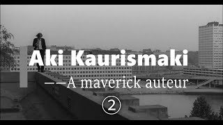 Aki Kaurismaki: A maverick auteur ②