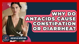Why Do Antacids Cause Constipation Or Diarrhea? - Acid Reflux Support Hub