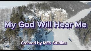 My God Will Hear Me Powerful Worship Song Micah 77 Kjv