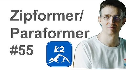 #55 Zipformer and Paraformer Explained