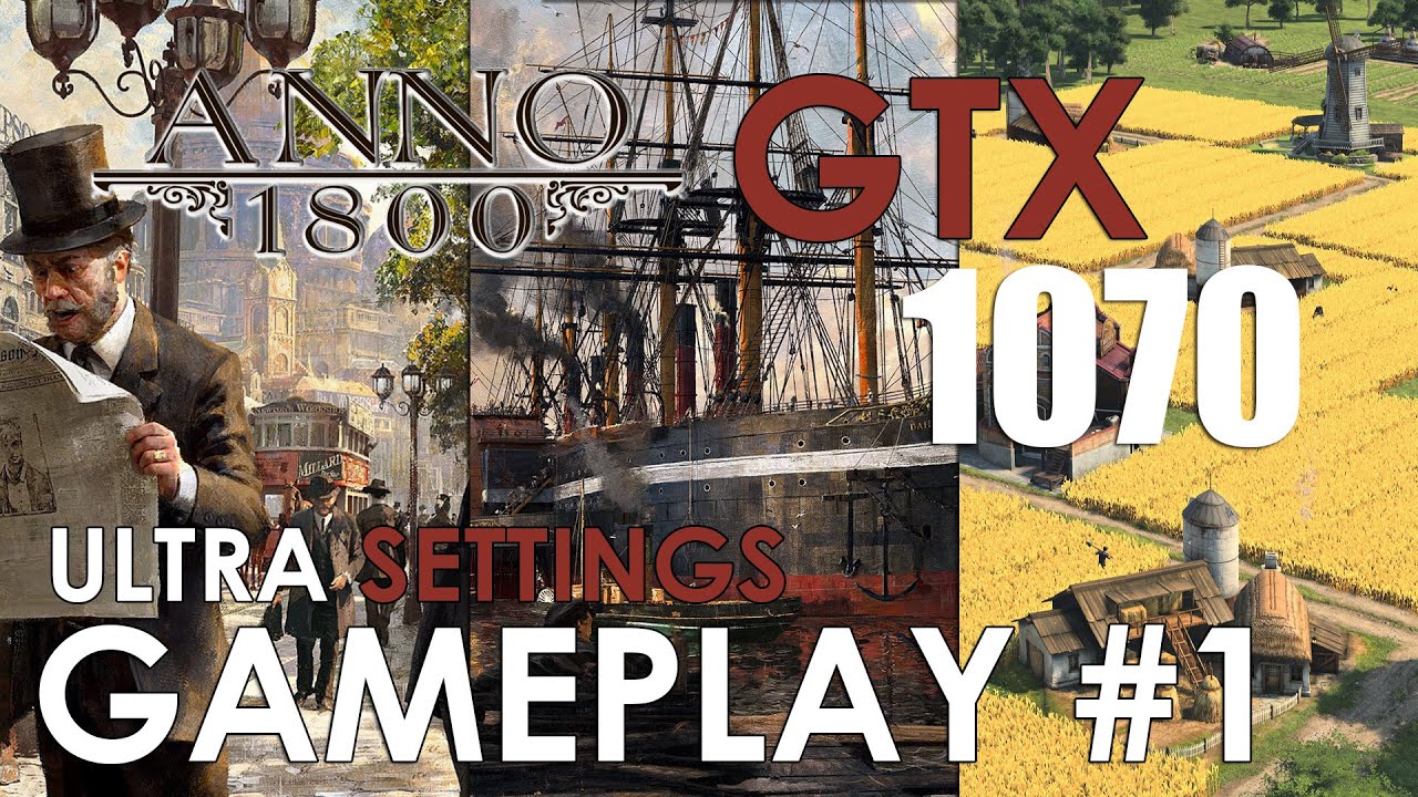 ANNO 1800 | GAMEPLAY #1 | GTX 1070 EX | ULTRA | i7 6700k | 1080p 60fps