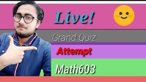 Math 603 Grand Quiz Live Attempt