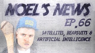 Noels News Ep.66 - Satellites, Bearsuits & Artificial Intelligence | The 2 Johnnies Podcast