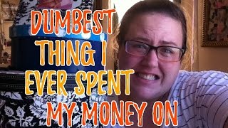 The dumbest thing I ever spent money on! TAG -$14,635