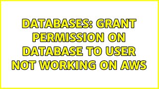 Databases: GRANT permission ON database TO user not working on AWS (2 Solutions!!) Net Worth