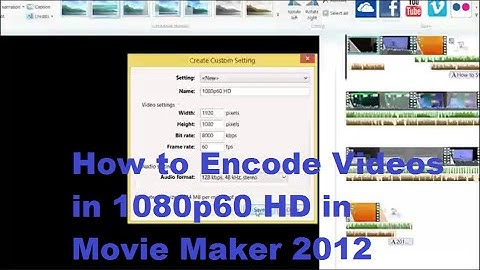 How to Encode Videos in 1080p60 HD in Movie Maker 2012 Video by Krishna Das