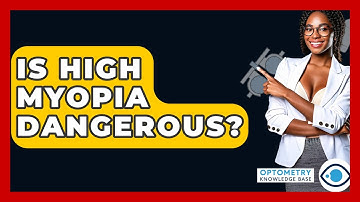 Is High Myopia Dangerous? - Optometry Knowledge Base