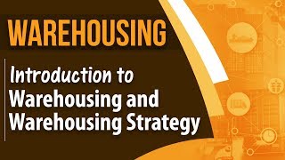 Introduction to Warehousing and Warehousing Strategy - Warehousing - Startup Guide By Nayan Bheda Guide