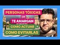 Personas Tóxicas Que Te Amargan (Como Actuar Y Como Evitarlas)