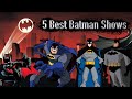 5 best batman shows