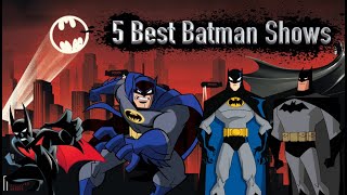 5 Best Batman Shows