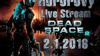 Sobotní Hororový Live Stream 2.1.2016 l DEAD SPACE 2 l 18+