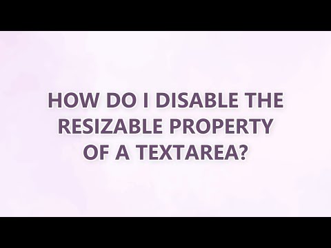 How do I disable the resizable property of a textarea? (3 SOLUTIONS!!)