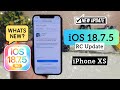 iOS 18.7.5 RC New Update For iPhone XS | What's New in iPhone XS