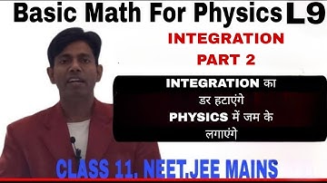 Basic Math For Physics/lecture 9/mathematical tools/Integration class 12/ Physics  Class 11/NEET/JEE