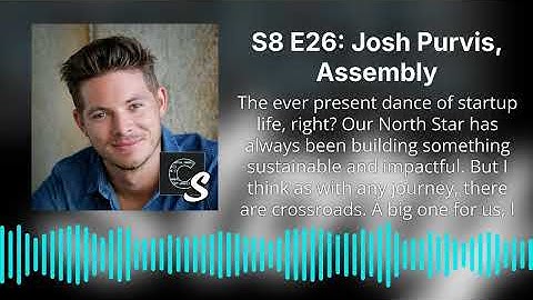 S8 E26: Josh Purvis, Assembly | Code Story: Insights from Startup Tech Leaders