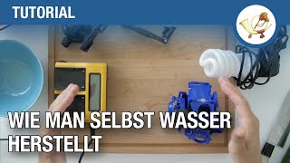 Tutorial: Wie man selbst Wasser herstellt