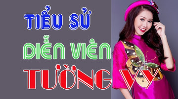 Tiểu sử diễn viên TƯỜNG VY - Cuộc đời và sự nghiệp Tường Vy