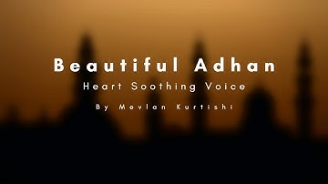 Heart Soothing Adhan by Mevlan Kurtishi | Beautiful Voice | Voice of Quran | Mind Relaxing