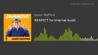 RESPECT for Internal Audit  | Jamming with Jason Mefford